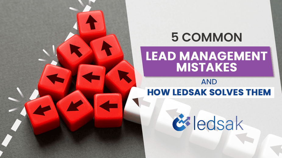 5 Common Lead Management Mistakes and How Ledsak Solves Them