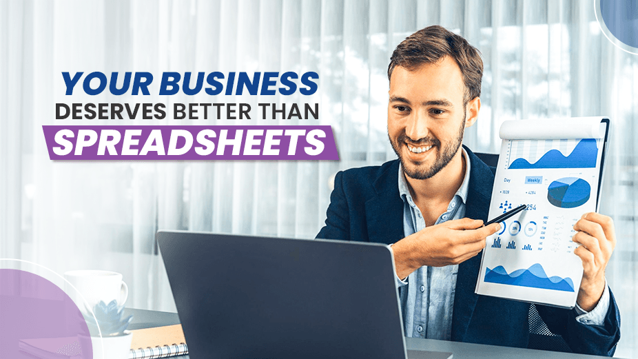 Your Business Deserves Better Than Spreadsheets