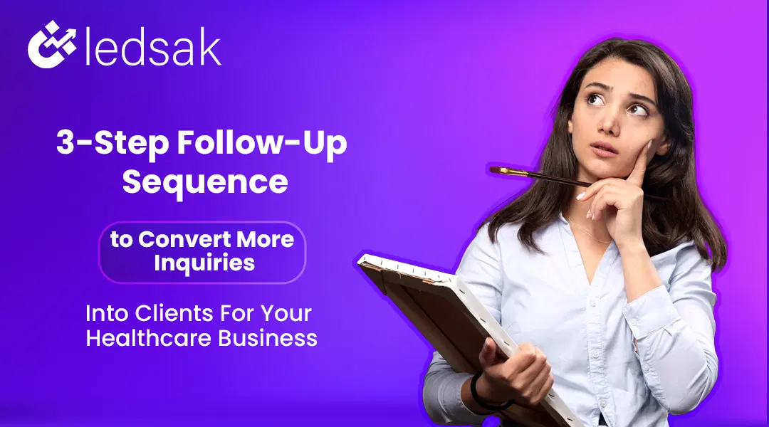 3-Step Follow-Up Sequence to Convert More Inquiries Into Clients For Your Healthcare Business