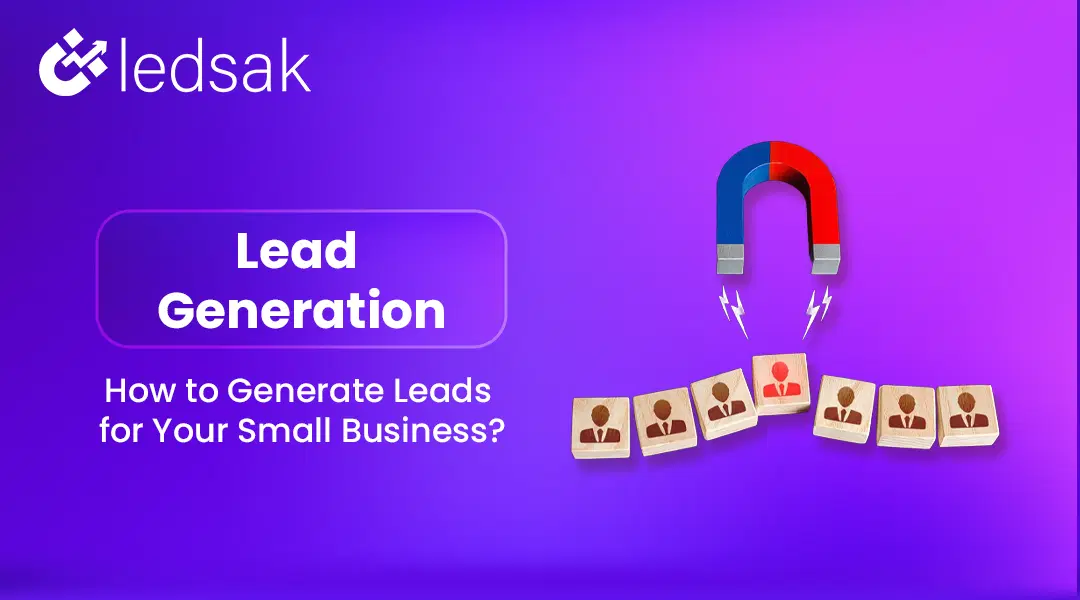 Lead Generation: How to Generate Leads for Your Small Business?