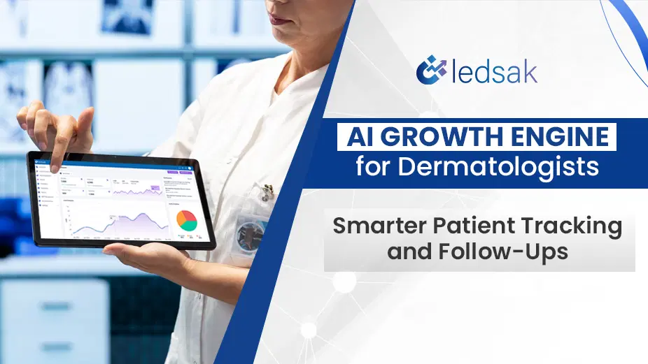 AI Growth engine dermatologists: Smarter patient tracking, lead journey, and follow-ups